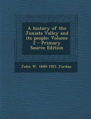 Book cover for A History of the Juniata Valley and Its People; Volume 2