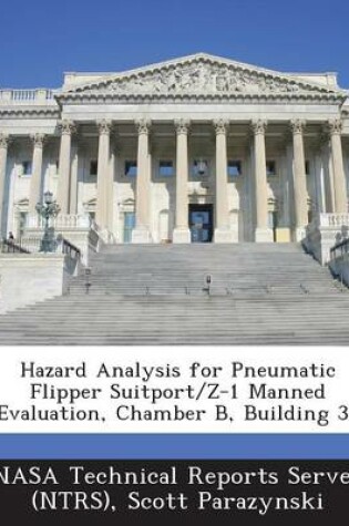 Cover of Hazard Analysis for Pneumatic Flipper Suitport/Z-1 Manned Evaluation, Chamber B, Building 32