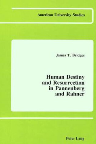 Cover of Human Destiny and Resurrection in Pannenberg and Rahner