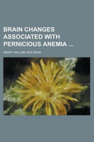 Cover of Brain Changes Associated with Pernicious Anemia