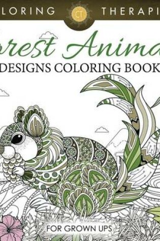 Cover of Forest Animals Designs Coloring Book for Grown Ups