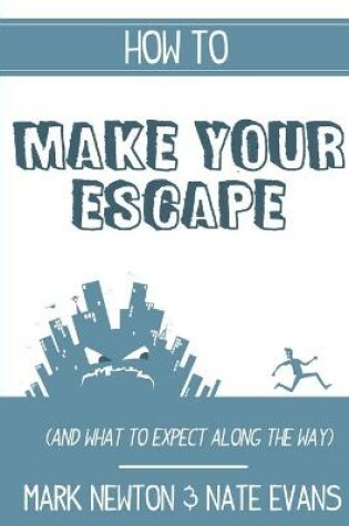 Cover of How to make your escape (and what to expect along the way)