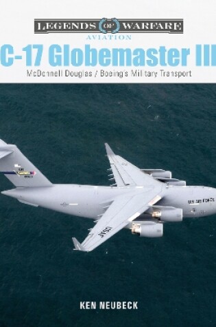 Cover of C-17 Globemaster III: McDonnell Douglas & Boeing's Military Transport