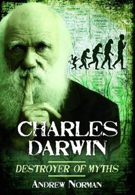 Book cover for Charles Darwin: Destroyer of Myths