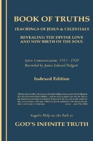 Cover of Book of Truths : The Teachings of Jesus & Celestials - Revealing the Divine Love and New Birth of the Soul - Spirit Communications 1914 - 1920 - Angelic Help on the Path to God's Infinite Truth