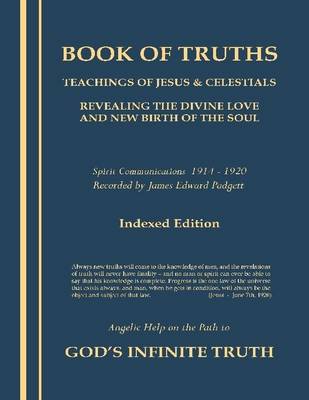 Book cover for Book of Truths : The Teachings of Jesus & Celestials - Revealing the Divine Love and New Birth of the Soul - Spirit Communications 1914 - 1920 - Angelic Help on the Path to God's Infinite Truth