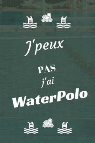 Cover of J'peux pas j'ai Water Polo