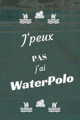 Book cover for J'peux pas j'ai Water Polo