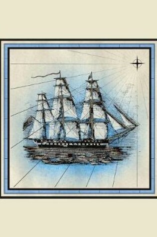 Cover of Vintage Nautical Sail Ship Notebook Journal 150 College Ruled Pages 8.5 X 11