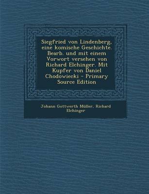 Book cover for Siegfried Von Lindenberg, Eine Komische Geschichte. Bearb. Und Mit Einem Vorwort Versehen Von Richard Elchinger. Mit Kupfer Von Daniel Chodowiecki - P