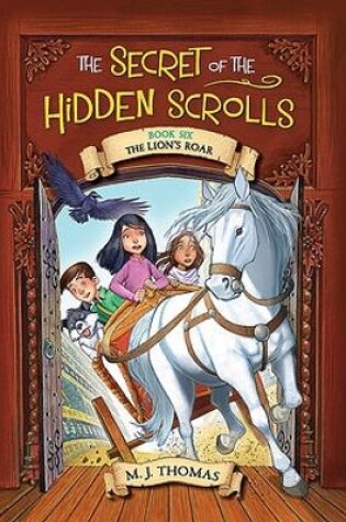 Cover of The Secret of the Hidden Scrolls: The Lion's Roar Bk 6