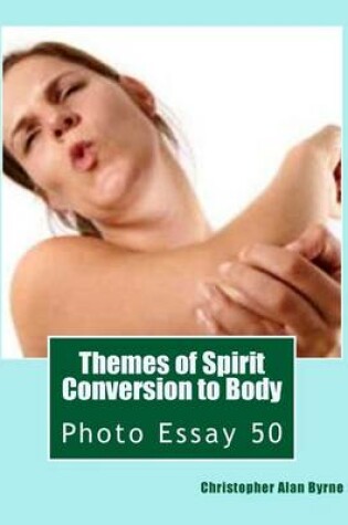 Cover of Themes of Spirit Conversion to Body