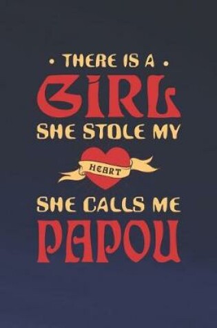 Cover of There Is A Girl She Stole My Heart She Calls Me Papou