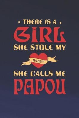 Book cover for There Is A Girl She Stole My Heart She Calls Me Papou