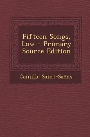 Cover of Fifteen Songs, Low - Primary Source Edition