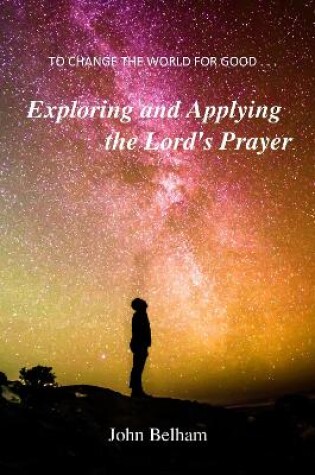 Cover of Exploring and Applying the Lord's Prayer