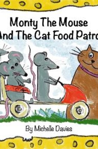 Cover of Monty The Mouse And The Cat Food Patrol