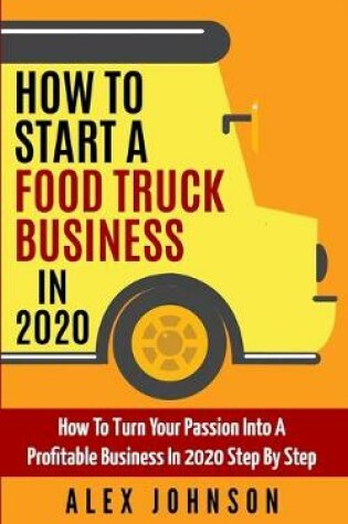 Cover of How To Start A Food Truck Business in 2020