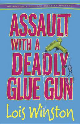 Book cover for Assault with A Deadly Glue Gun