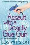 Book cover for Assault with a Deadly Glue Gun