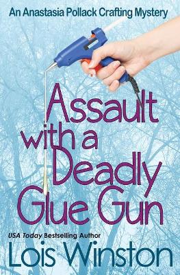 Book cover for Assault with a Deadly Glue Gun
