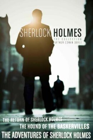 Cover of The Sherlock Holmes Collection: The Adventures of Sherlock Holmes; The Hound of the Baskervilles; The Return of Sherlock Holmes (epub edition)