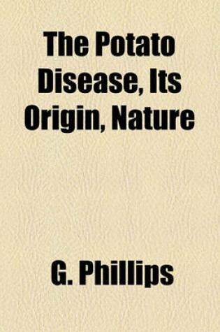 Cover of The Potato Disease, Its Origin, Nature