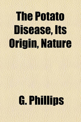 Book cover for The Potato Disease, Its Origin, Nature