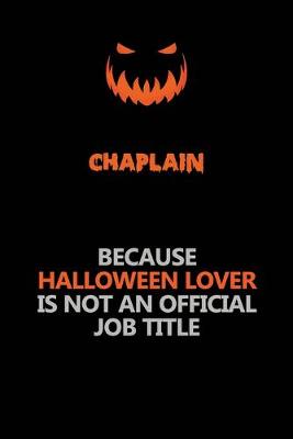 Book cover for Chaplain Because Halloween Lover Is Not An Official Job Title