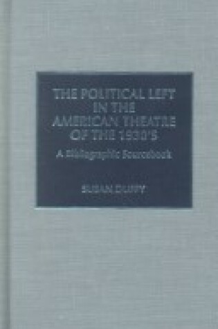 Cover of The Political Left in the American Theatre of the 1930's