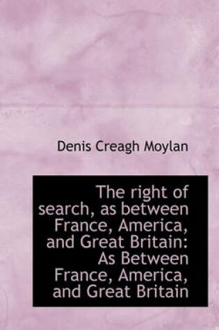 Cover of The Right of Search, as Between France, America, and Great Britain