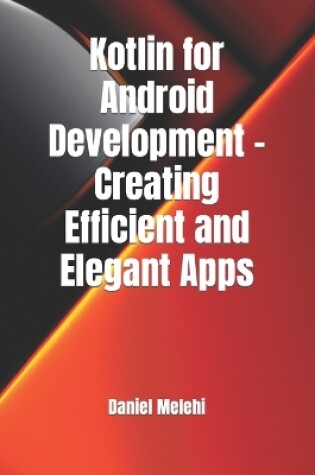 Cover of Kotlin for Android Development - Creating Efficient and Elegant Apps