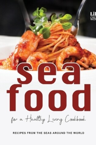 Cover of Seafood for a Healthy Living Cookbook