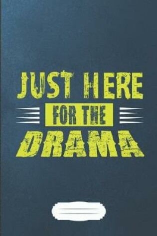 Cover of Just Here for the Drama