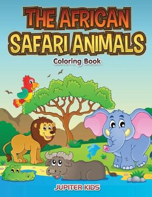 Book cover for The African Safari Animals Coloring Book