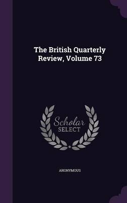 Book cover for The British Quarterly Review, Volume 73