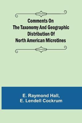 Book cover for Comments on the Taxonomy and Geographic Distribution of North American Microtines