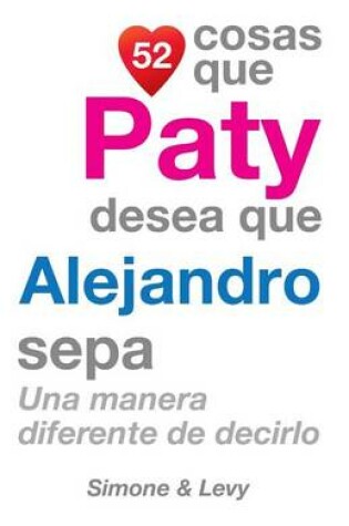 Cover of 52 Cosas Que Paty Desea Que Alejandro Sepa