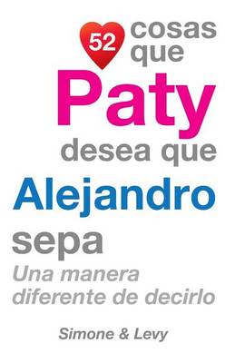 Book cover for 52 Cosas Que Paty Desea Que Alejandro Sepa