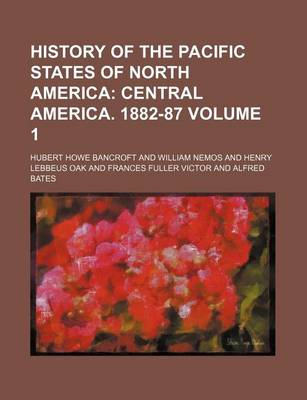 Book cover for History of the Pacific States of North America Volume 1; Central America. 1882-87