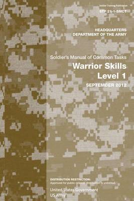 Book cover for Soldier Training Publication STP 21-1-SMCT Soldier's Manual of Common Tasks Warrior Skills Level 1 September 2012