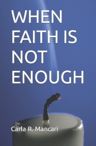 Cover of When Faith Is Not Enough