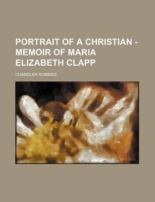 Book cover for Portrait of a Christian - Memoir of Maria Elizabeth Clapp