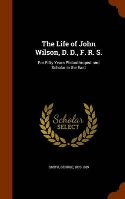 Book cover for The Life of John Wilson, D. D., F. R. S.