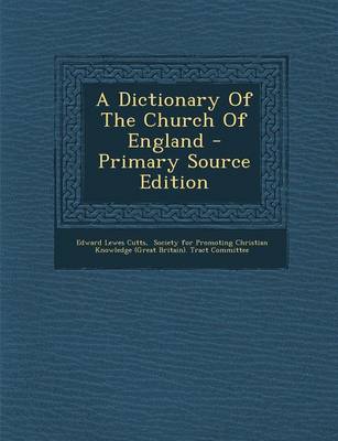 Book cover for A Dictionary of the Church of England - Primary Source Edition