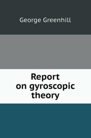 Cover of Report on Gyroscopic Theory