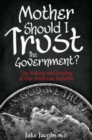 Cover of Mother, Should I Trust the Government?
