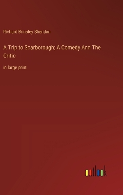 Book cover for A Trip to Scarborough; A Comedy And The Critic