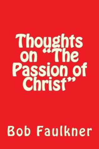 Cover of Thoughts on "The Passion of Christ"