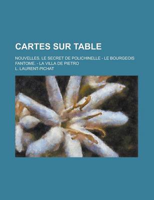 Book cover for Cartes Sur Table; Nouvelles. Le Secret de Polichinelle - Le Bourgeois Fantome. - La Villa de Pietro